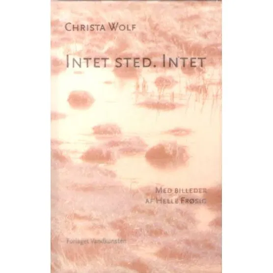 Christa Wolf: Intet sted, intet