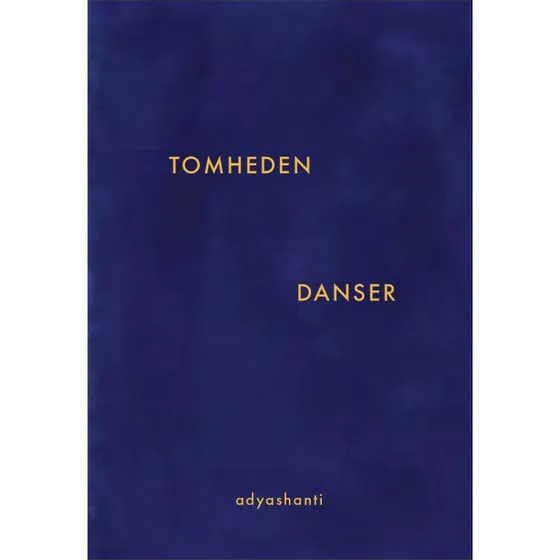 Adyashanti: Tomheden danser