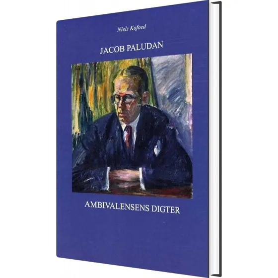 Jacob Paludan - Ambivalensens Digter - Niels Kofoed - Abc Forlag