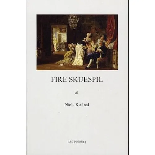 Niels Kofoed: Fire skuespil - Abc Forlag