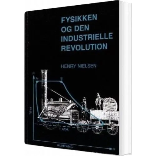 Fysikken og den industrielle revolution - Henry Nielsen - Forlaget Hax