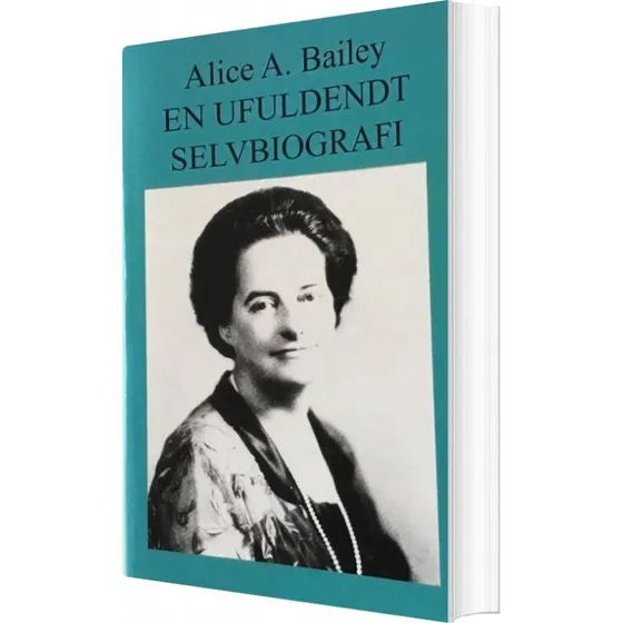 Alice A. Bailey: En Ufuldendt Selvbiografi