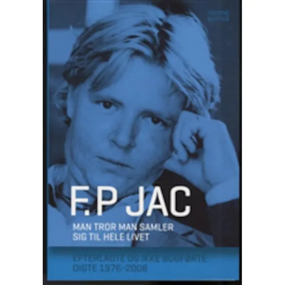 F.P. Jac: Man tror man samler sig til hele livet