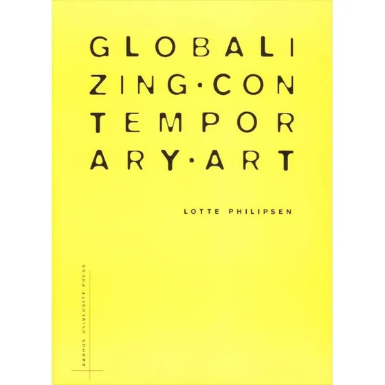 Globalzing Contemporary Art - Lotte Philipsen (Engelsk)