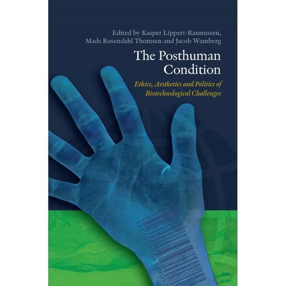 The Posthuman Condition - Kasper Lippert-Rasmussen