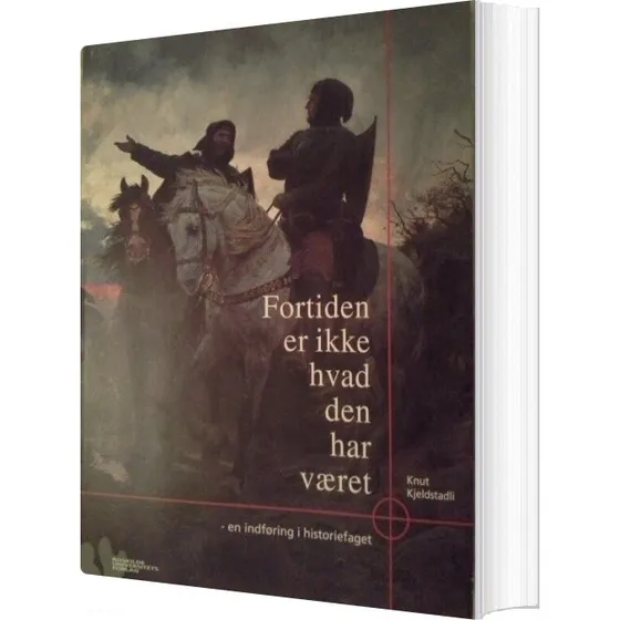 Fortiden er ikke hvad den har været - Knut Kjeldstadli