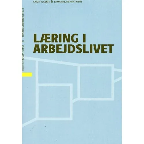 Læring i arbejdslivet - Knud Illeris - Roskilde Universitetsforlag