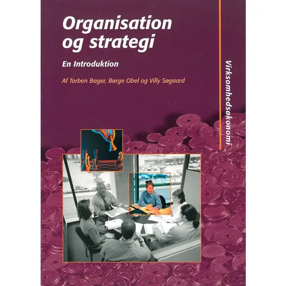 Organisation og strategi - en introduktion af Torben Bager