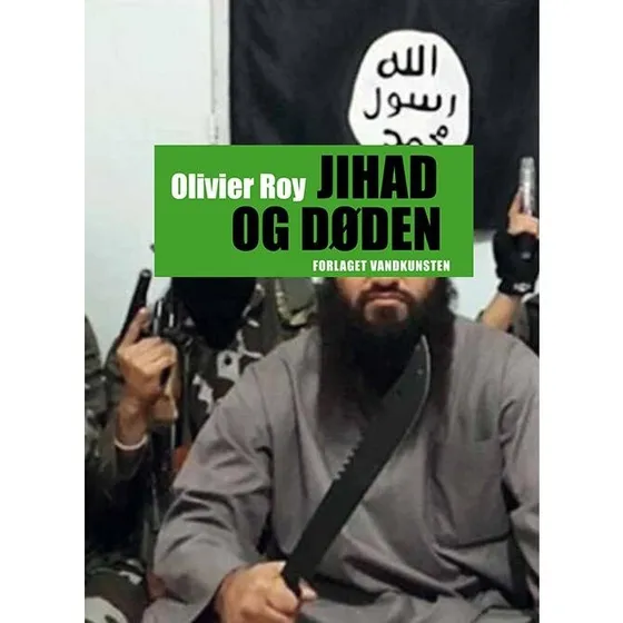 Jihad Og Døden af Olivier Roy - Bog fra Vandkunsten