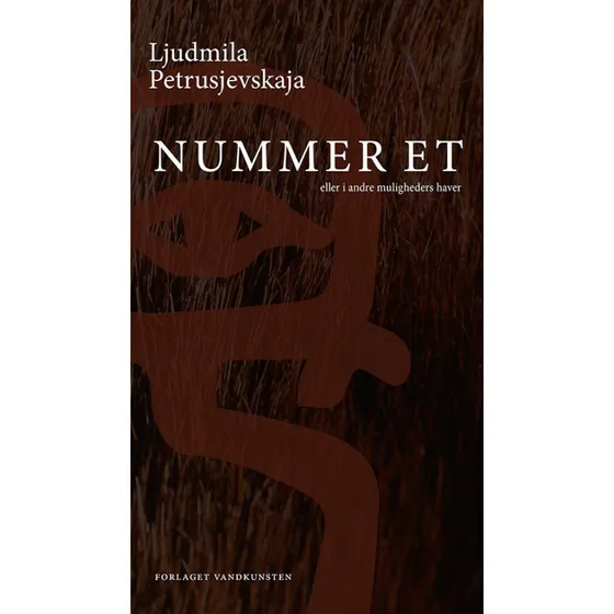 Nummer Et, eller I andre muligheders haver - Ljudmila Petrusjevskaja