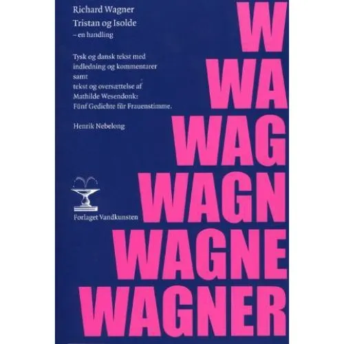 Tristan og Isolde - Richard Wagner - Forlaget Vandkunsten