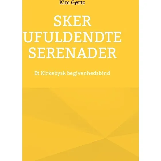 Kim Gørtz: Sker ufuldendte serenader - Bog