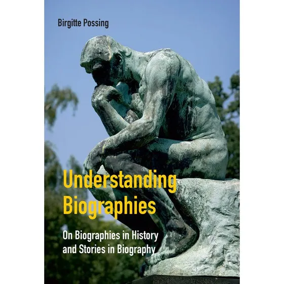Understanding Biographies - Birgitte Possing - Syddansk Univ. Forlag