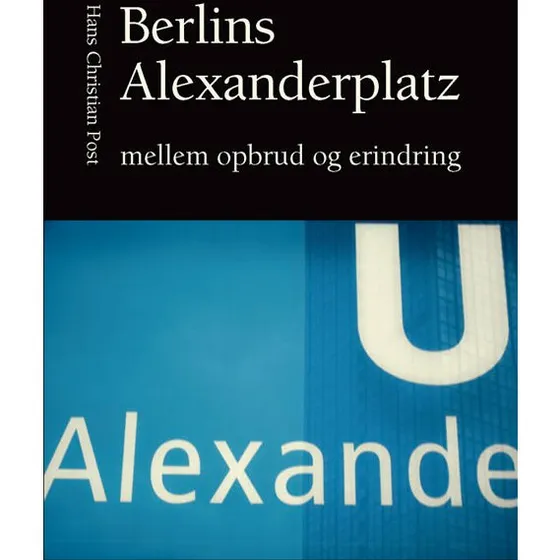 Berlins Alexanderplatz mellem opbrud og erindring - Hans Christian Post