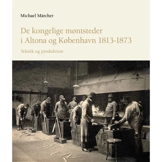 De kongelige møntsteder i Altona og København 1813-1873