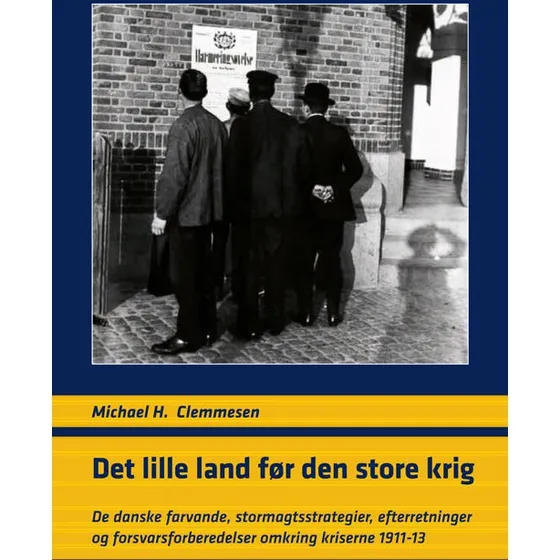 Det lille land før den store krig - Michael Hesselholt Clemmesen