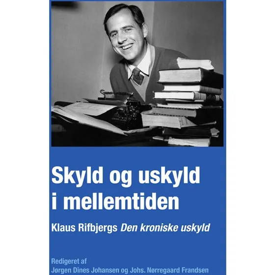 Skyld og uskyld i mellemtiden - Klaus Rifbjerg