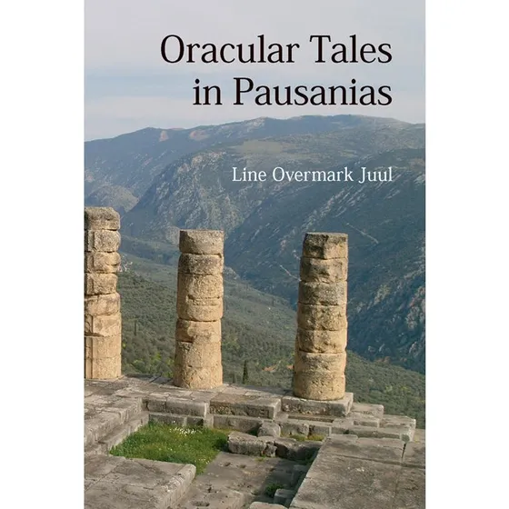 Oracular Tales in Pausanias - Line Overmark Juul