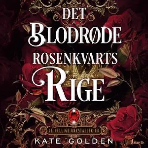 Kate Golden: Det blodrøde rosenkvartsrige - Lydbog