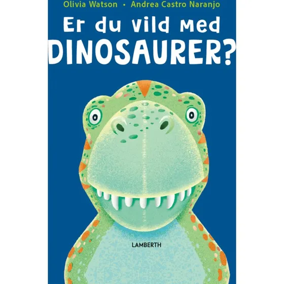 Olivia Watson: Er Du Vild Med Dinosaurer? - Billedbog