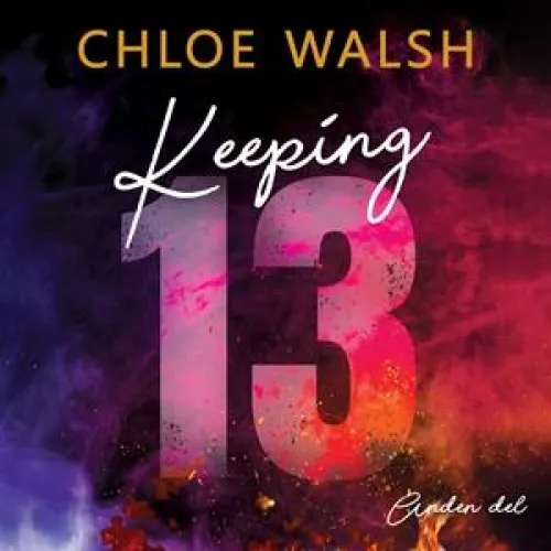 Chloe Walsh: Keeping 13 (Anden del) - Lydbog