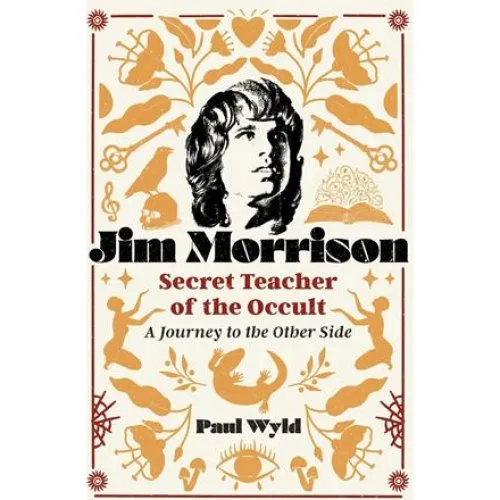 Paul Wyld: Jim Morrison, Secret Teacher of the Occult - Bog
