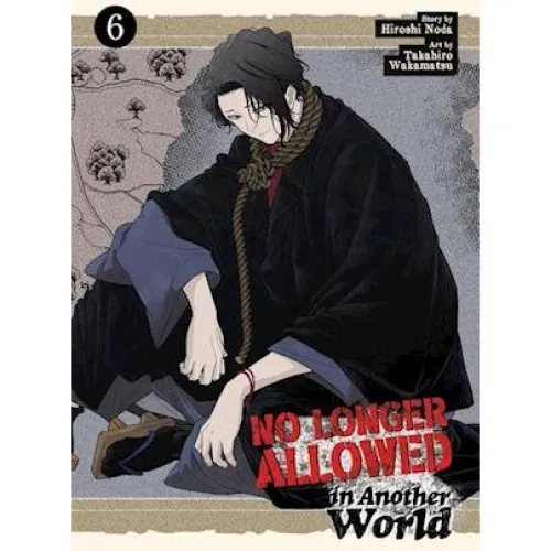 Hiroshi Noda: No Longer Allowed In Another World Vol. 6