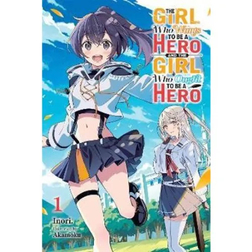 The Girl Who Wants to Be a Hero and the Girl Who Ought to Be a Hero, Vol. 1