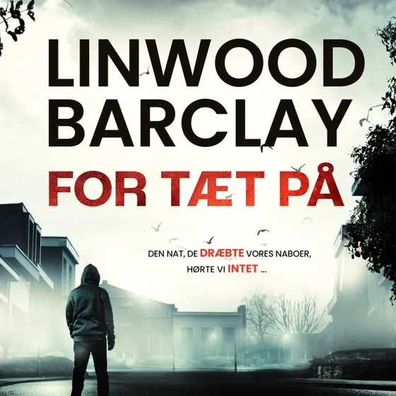 Linwood Barclay: For tæt på - Lydbog
