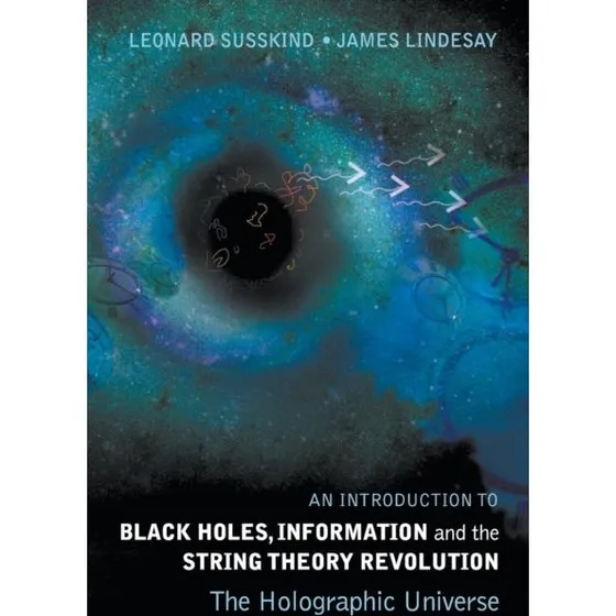 Introduction to Black Holes, Information and the String Theory Revolution