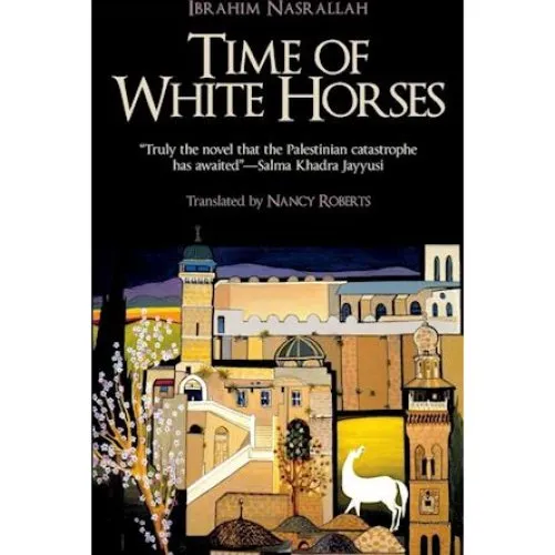 Ibrahim Nasrallah: Time of White Horses (Bog)