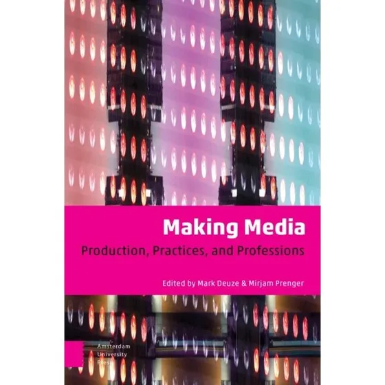 Making Media: Medieproduktion og professioner af Mark Deuze