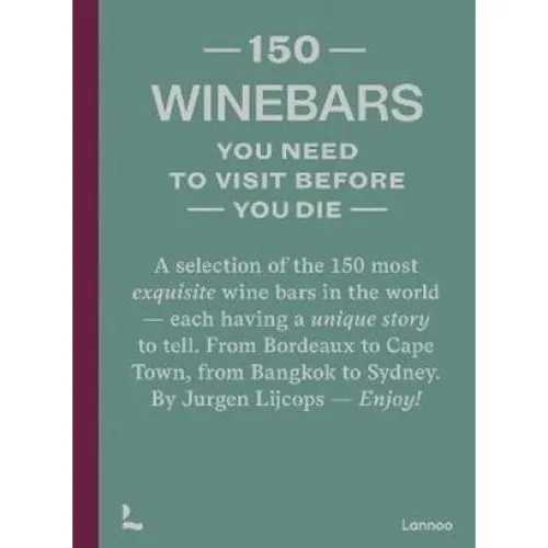 150 Wine Bars You Need To Visit Before You Die - Jurgen Lijcops
