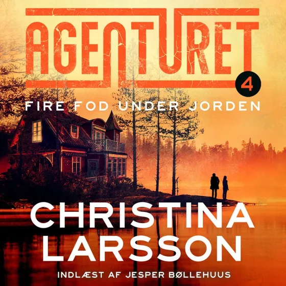 Christina Larsson: Agenturet 4 - Fire fod under jorden