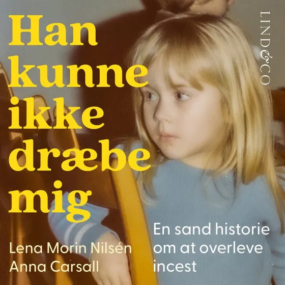 Han kunne ikke dræbe mig: En sand historie om incest