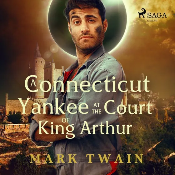 Mark Twain: A Connecticut Yankee at the Court of King Arthur