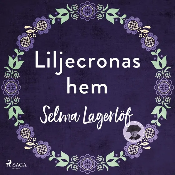 Selma Lagerlöf - Liljecronas hem (Lydbog)