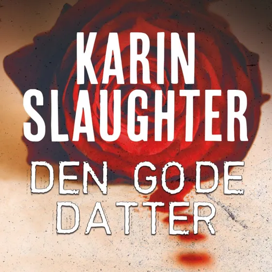Karin Slaughter: Den gode datter (Lydbog)