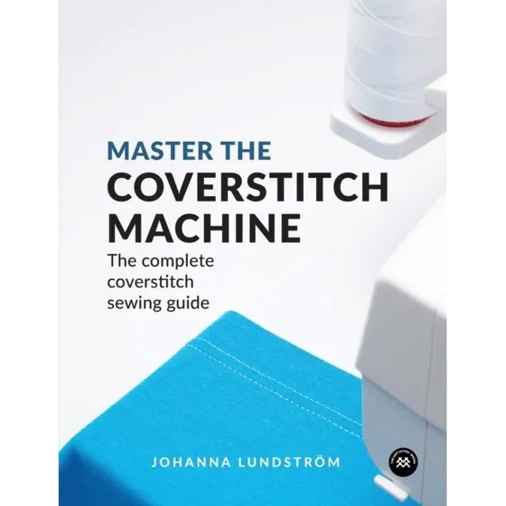 Master the Coverstitch Machine af Johanna Lundström