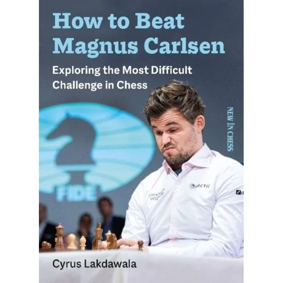 How to Beat Magnus Carlsen af Cyrus Lakdawala (Bog)