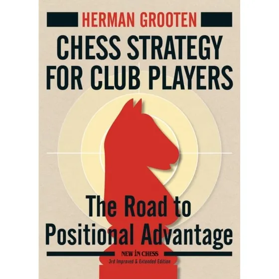 Herman Grooten: Chess Strategy for Club Players