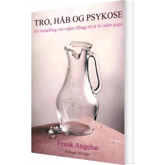 Frank Angelsø: Tro, Håb Og Psykose - Bog (Forlaget Nutid)