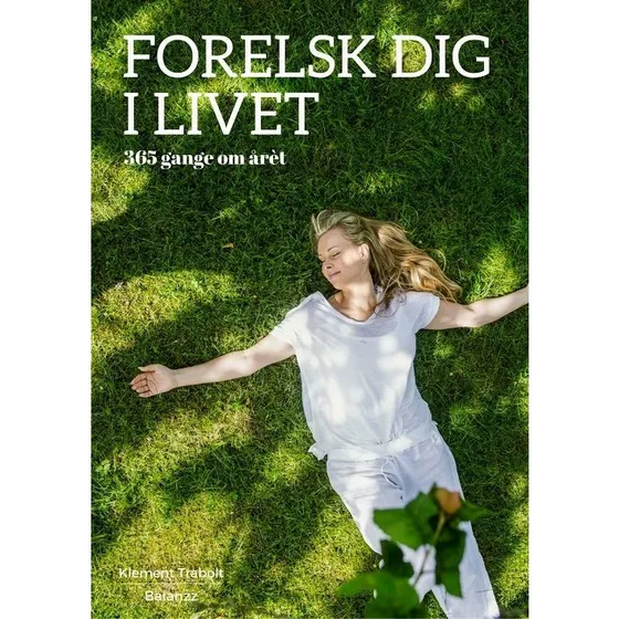Forelsk dig i livet - 365 gang om året af Klement Trabolt