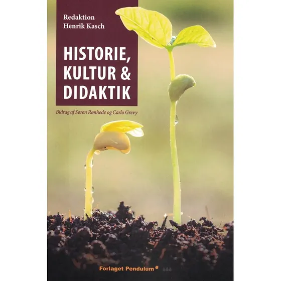 Historie, kultur og didaktik - Carlo Grevy - Forlaget Pendulum