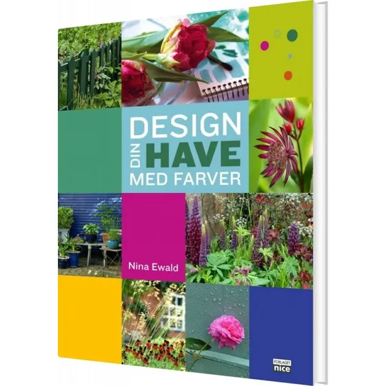 Nina Ewald: Design din have med farver - Bog