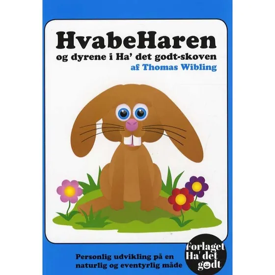 HvabeHaren og dyrene i Ha' det godt-skoven - Thomas Wibling
