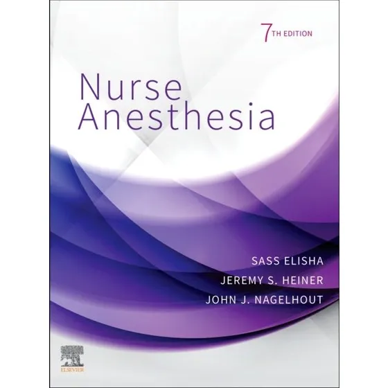 Nurse Anesthesia, 7. udgave - Sass Elisha, John J. Nagelhout & Jeremy S. Heiner