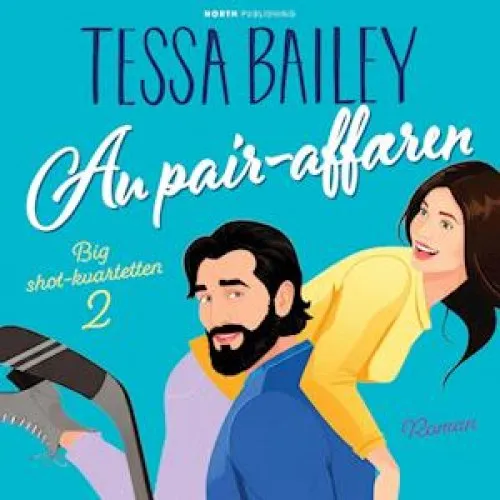 Tessa Bailey: Au pair-affæren - Lydbog