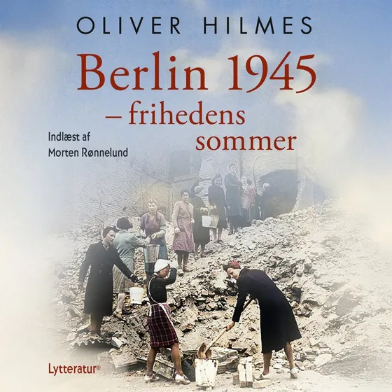 Berlin 1945 - Oliver Hilmes (Lydbog)