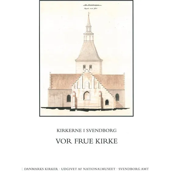 Danmarks kirker: Vor Frue Kirke i Svendborg - Nationalmuseet